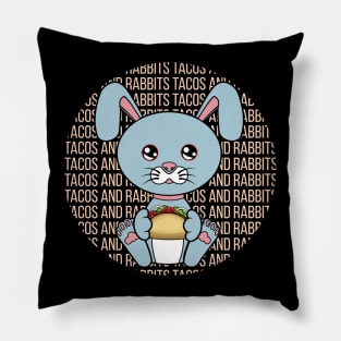 All I Need is tacos and rabbits, tacos and rabbits, tacos and rabbits lover Pillow