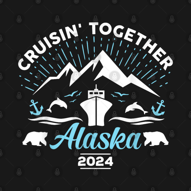 Alaska Cruise 2024 Family Friends by lunacreat