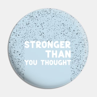 Stronger than you thought white Pin