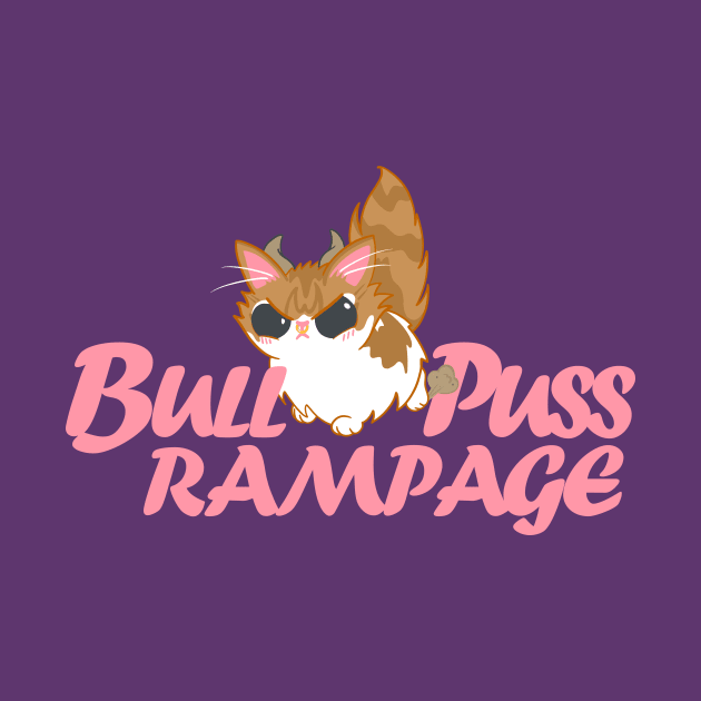 Bull Puss Rampage 2 by Neoqlassical