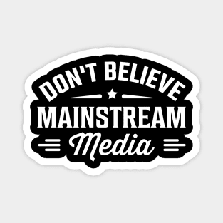 Don't Believe Mainstream Media Magnet