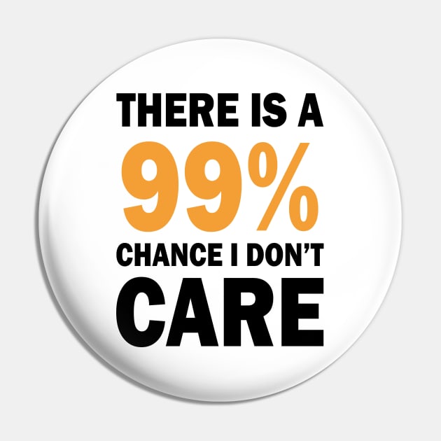 There Is A 99% Chance I Don't Care Pin by CF.LAB.DESIGN