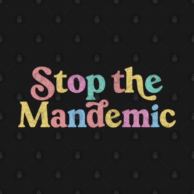 Stop The Mandemic / Original Feminist Typography Design by DankFutura