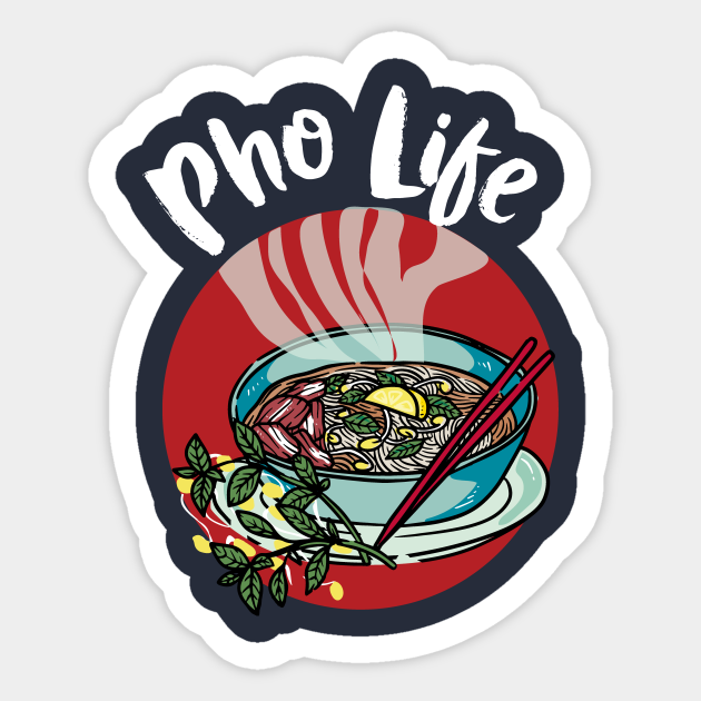 Pho Life - Vietnamese noodle soup - Food - Sticker