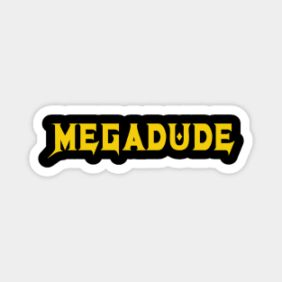 MEGADUDE Magnet