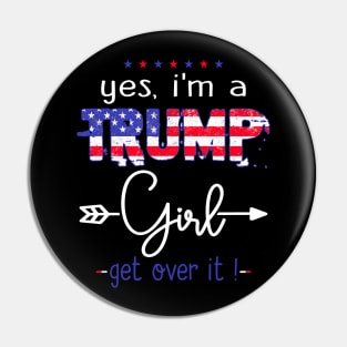Yes I'm A Trump Girl Get Over It - Support Trump 2024 Pin
