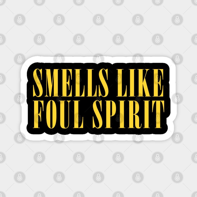 Smells Like Foul Spirit Magnet by DungeonDesigns