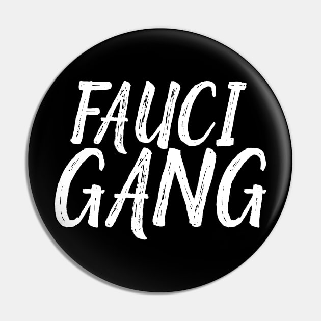 FAUCI GANG Pin by Eldorado Store