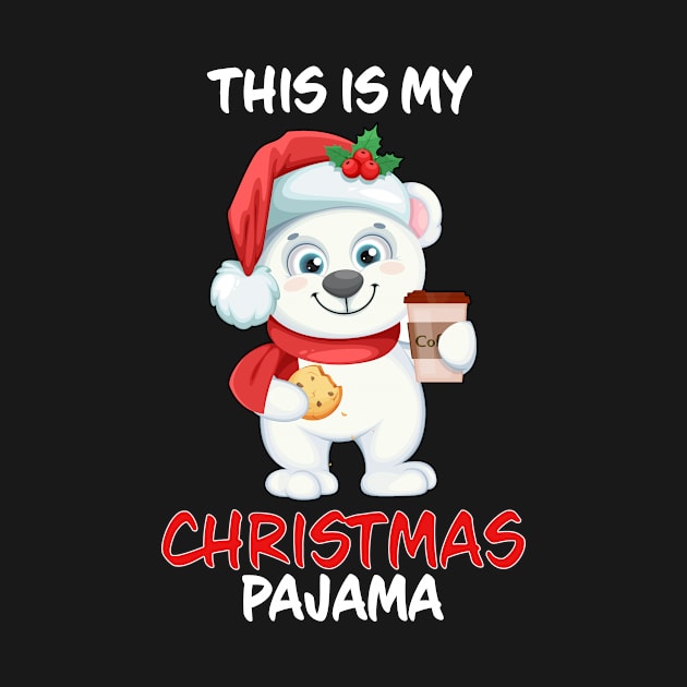 This Is My Christmas Pajama Polar Bear Coffee And Cookie Family Matching Christmas Pajama Costume Gift by Wear Apparel