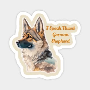 I Speak Fluent German Shepherd Magnet