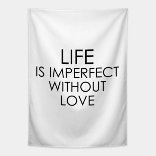 life is imperfect without love Tapestry