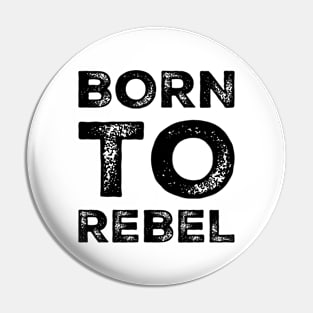 Born To Rebel Gift Ideas Pin