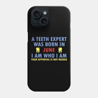 A Teeth Expert Was Born In JUNE Phone Case