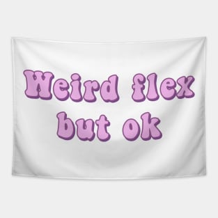Weird Flex But Ok Pink Groovy Text Funny Slang Expressions Tapestry