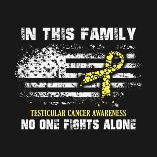 Testicular Cancer Awareness In This Family No One Fight Alone Yellow Ribbon Warrior T-Shirt