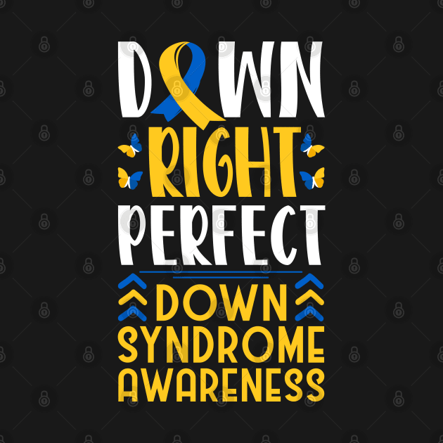 Down Syndrome Support Awareness Down Right Perfect by Caskara