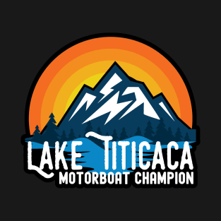 Lake Titicaca Motorboat Champion Bolivia Peru Travel T-Shirt