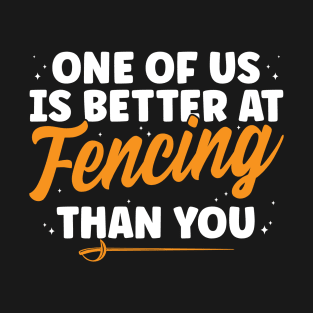 Better at Fencing Than you Fencer Men Women Funny T-Shirt