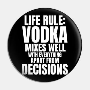 Life Rule: Vodka Mixes Well Pin