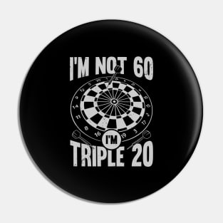 I'm Not 60 I'm Triple 20 Darts Player Gift Pin