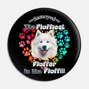 Samoyed: The Fluffiest Fluffer In the Fluff!! Pin