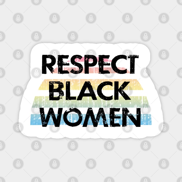 Respect, empower black ladies. Black female lives matter. Protect black women, girls. Racial justice. My skin color is not a crime. Systemic racism. End white supremacy, sexism Magnet by IvyArtistic