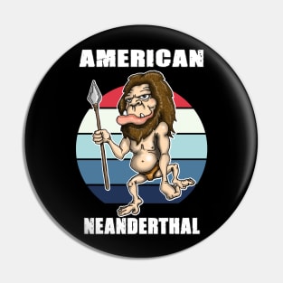 American Neanderthal Thinking Pin