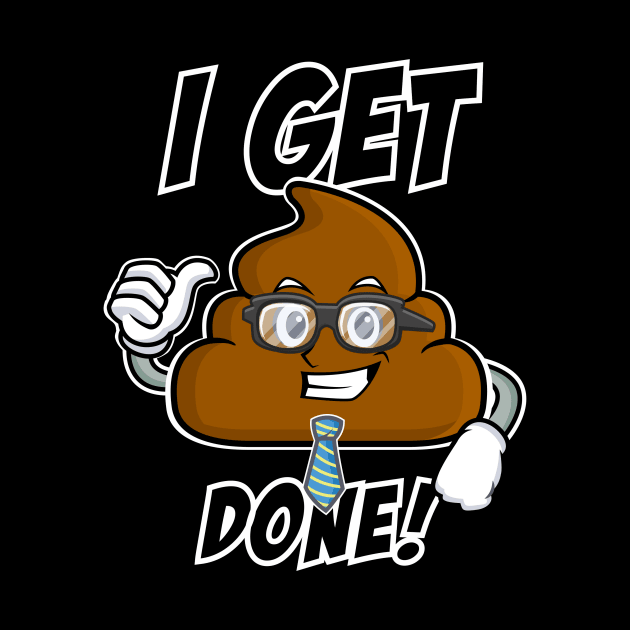 Poop Emoji - Get@#@# Done by 2COOL Tees