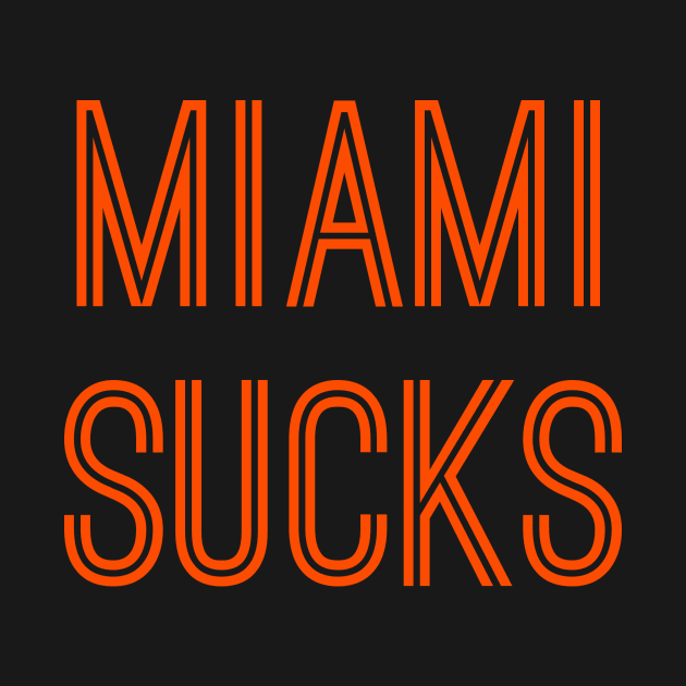 Miami Sucks (Orange Text) by caknuck