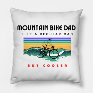 Mountain Bike Dad Like A Regular dad But Cooler Funny Mountbiking Quote Pillow