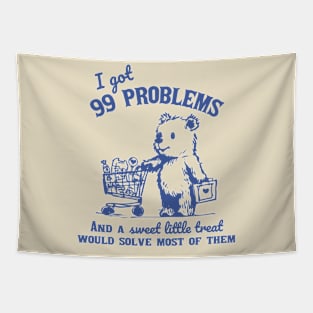 99 Problems And A Sweet Little Treat Would Solve Most Of Them Tapestry