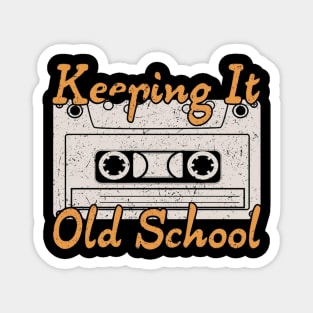 Keeping It Old School Magnet