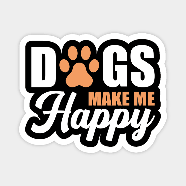 Dogs Make Me Happy Magnet by MetropawlitanDesigns