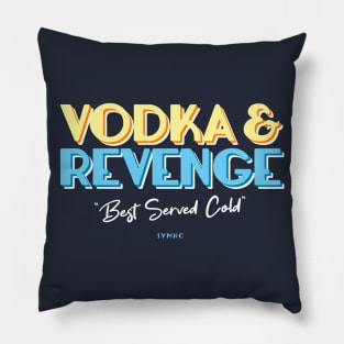 Vodka and Revenge: Best Served Cold Pillow