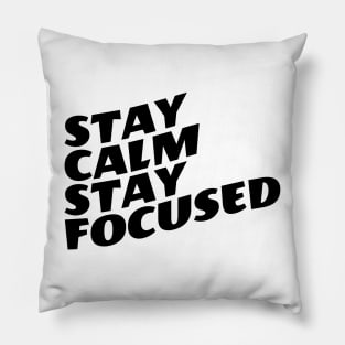 Stay Calm Stay Focused Pillow