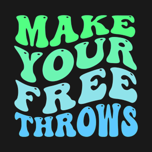 Make your Free Throws T-Shirt