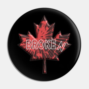 Canada is Broken 1 Pin