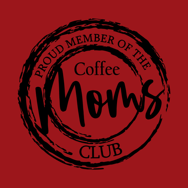 Coffee Moms Club by unrefinedgraphics