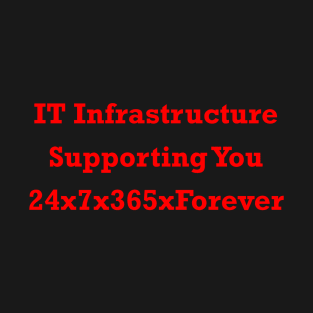 IT Infrastructure 24x7x365xForever Red T-Shirt