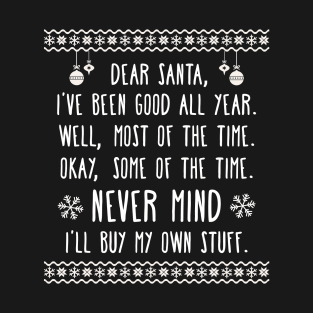 Dear Santa I've Been Good All Year Funny Christmas T-Shirt