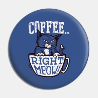 Coffee Right Meow Pin