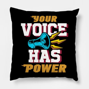 Your Voice Has Power Pillow