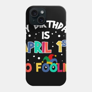 April Fools Day It_s My Birthday Funny Phone Case