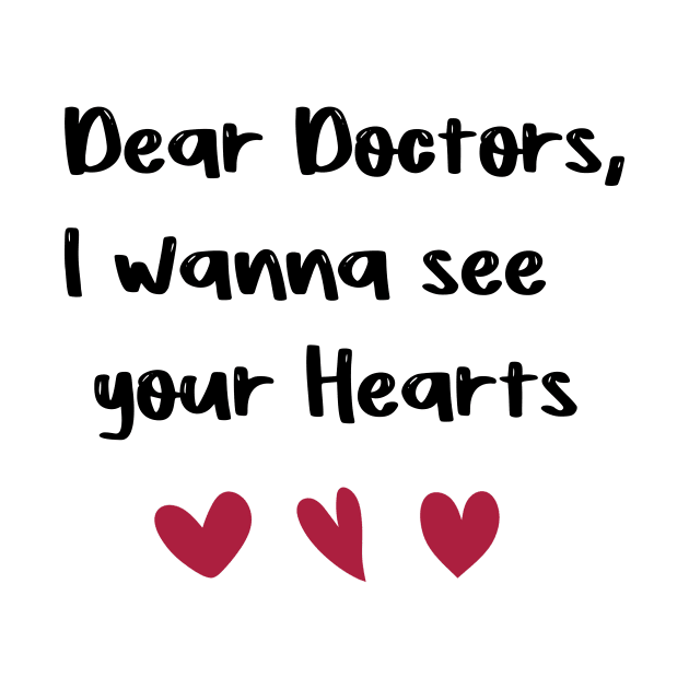 Dear Doctors, I wanna see your Hearts Doctors day gift valentine T-Shirt by FoolDesign