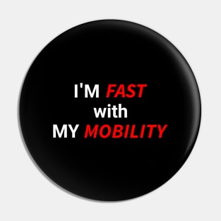 I'm Fast with My Mobility Pin