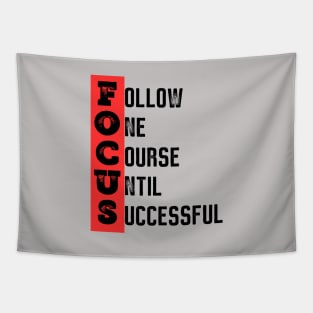 Focus - Follow one course until successful - Motivational quote Tapestry