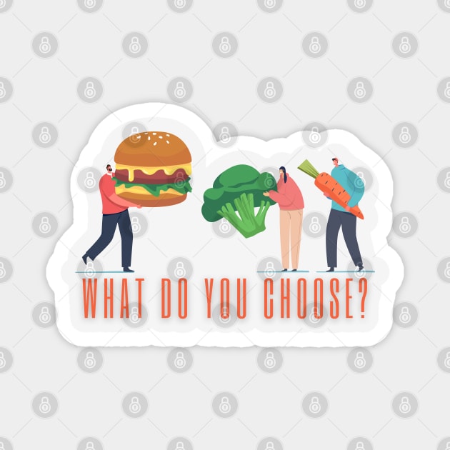 What do you choose? Goof food Magnet by TigrArt