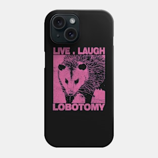 Live Laugh Lobotomy Opossum Funny Street Cat Possum Phone Case