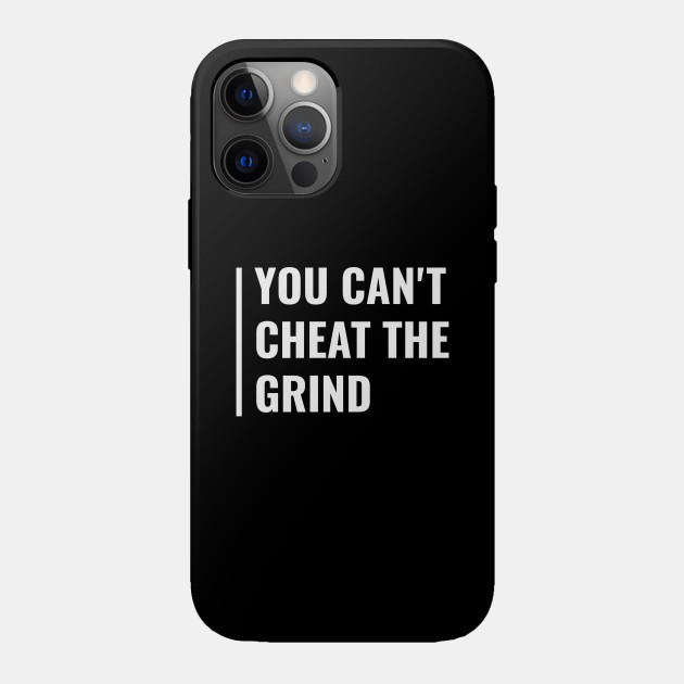 You Can T Cheat The Grind Deep Grind Quote Hustle Design Grind Coque Pour Telephones Teepublic Fr