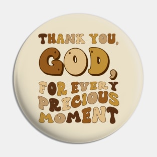 Thank You , God for Every Precious Moment - Gratitude Quote Pin